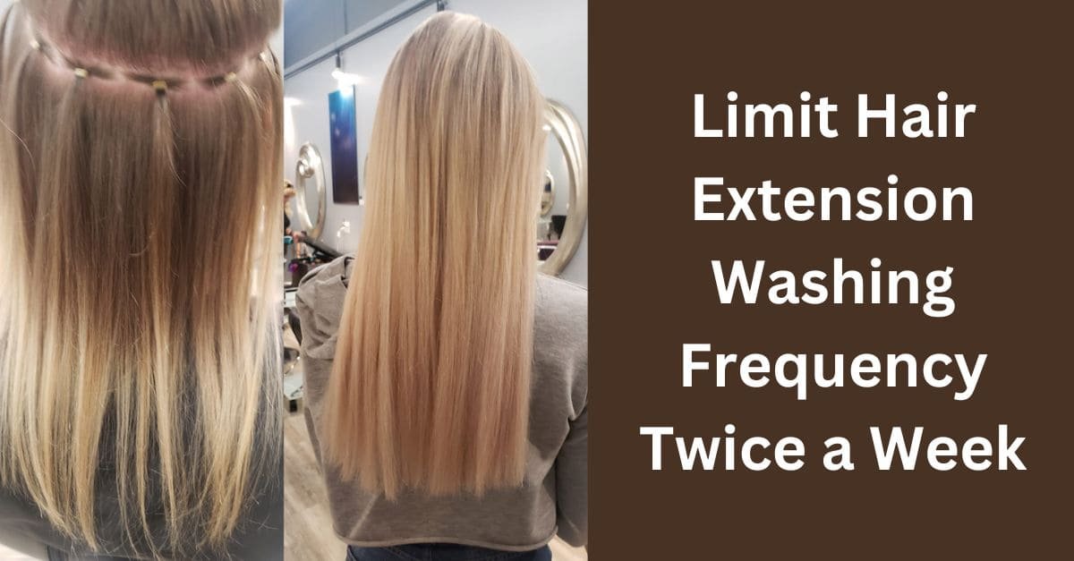Limit Washing Frequency to take care for Hair Extensions